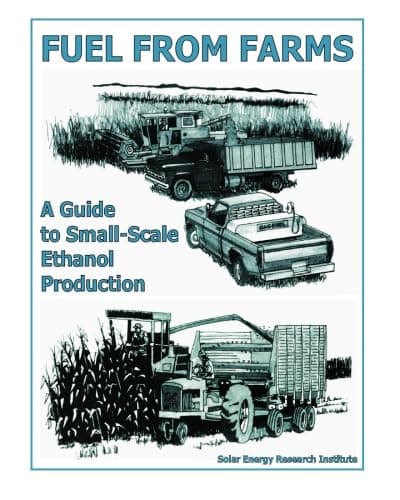 Fuel from Farms: A Guide to Small Scale Ethanol Production