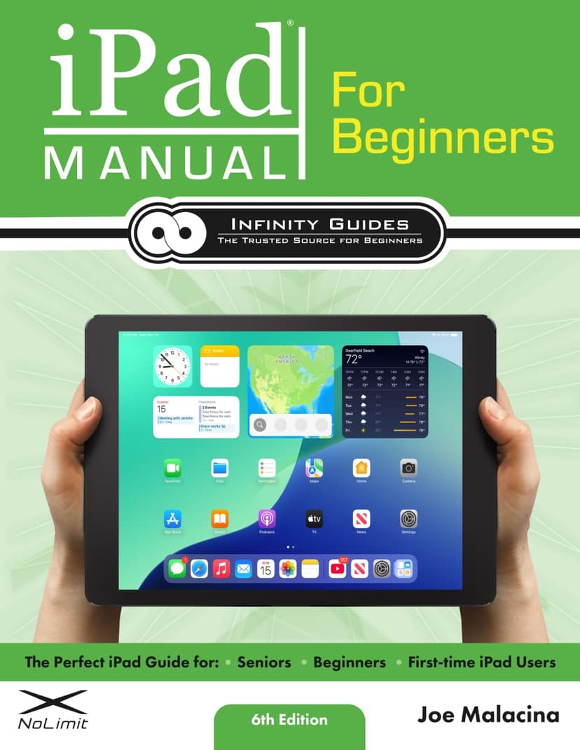 iPad Manual for Beginners: The Perfect iPad Guide for Seniors, Beginners, & First-time iPad Users