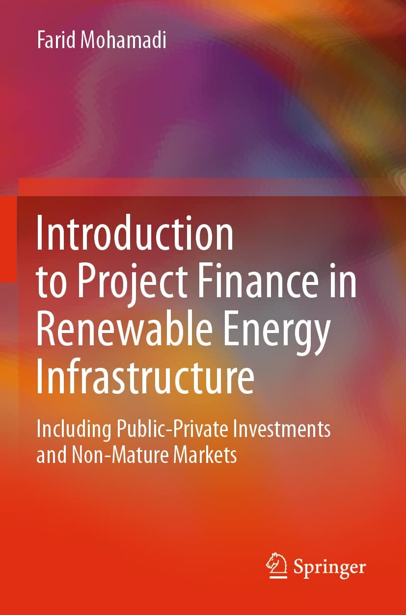 Introduction to Project Finance in Renewable Energy Infrastructure: Including Public-Private Investments and Non-Mature Markets