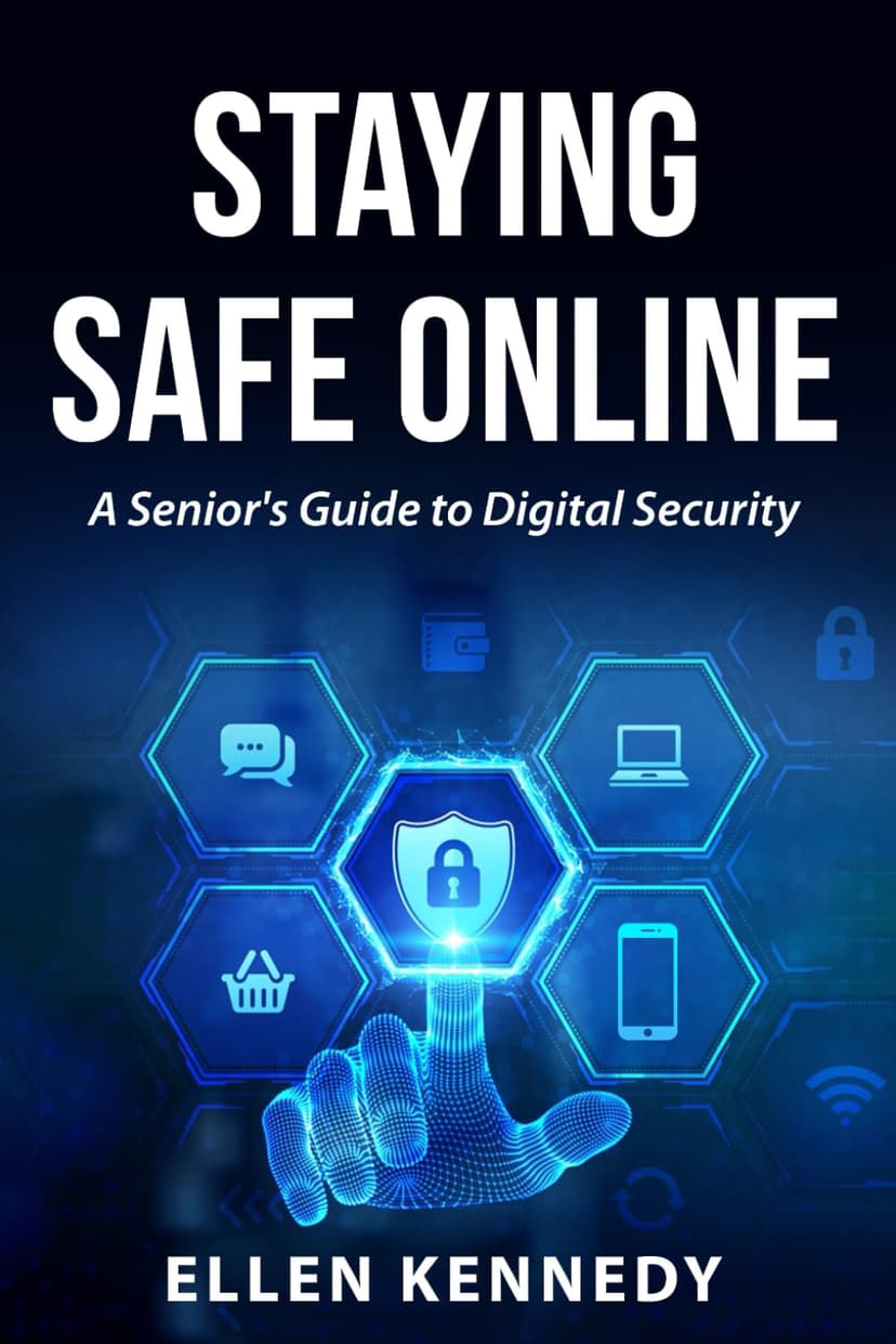Staying Safe Online: A Senior’s Guide To Digital Security