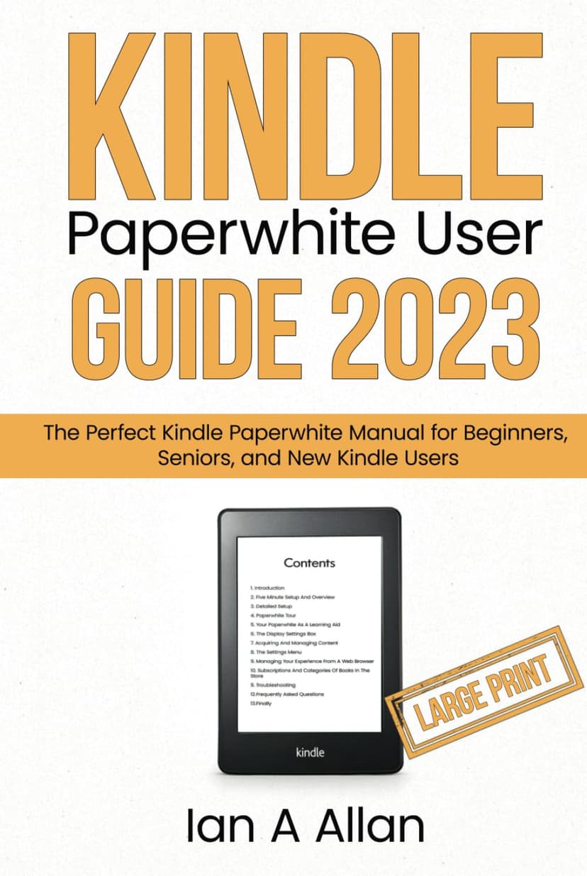 Kindle Paperwhite User Guide 2023 (Large Print Edition): The Perfect Kindle Paperwhite Manual for Beginners, Seniors, and New Kindle Users