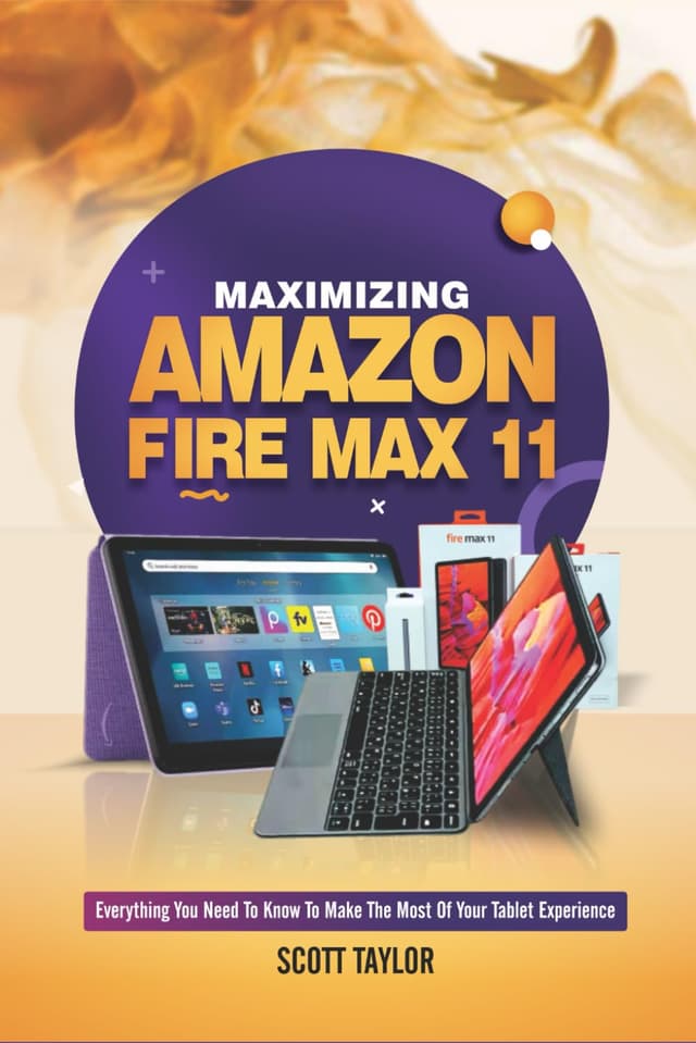Maximizing Amazon Fire Max 11: Everything you need to know to make the Most of your Tablet Experience