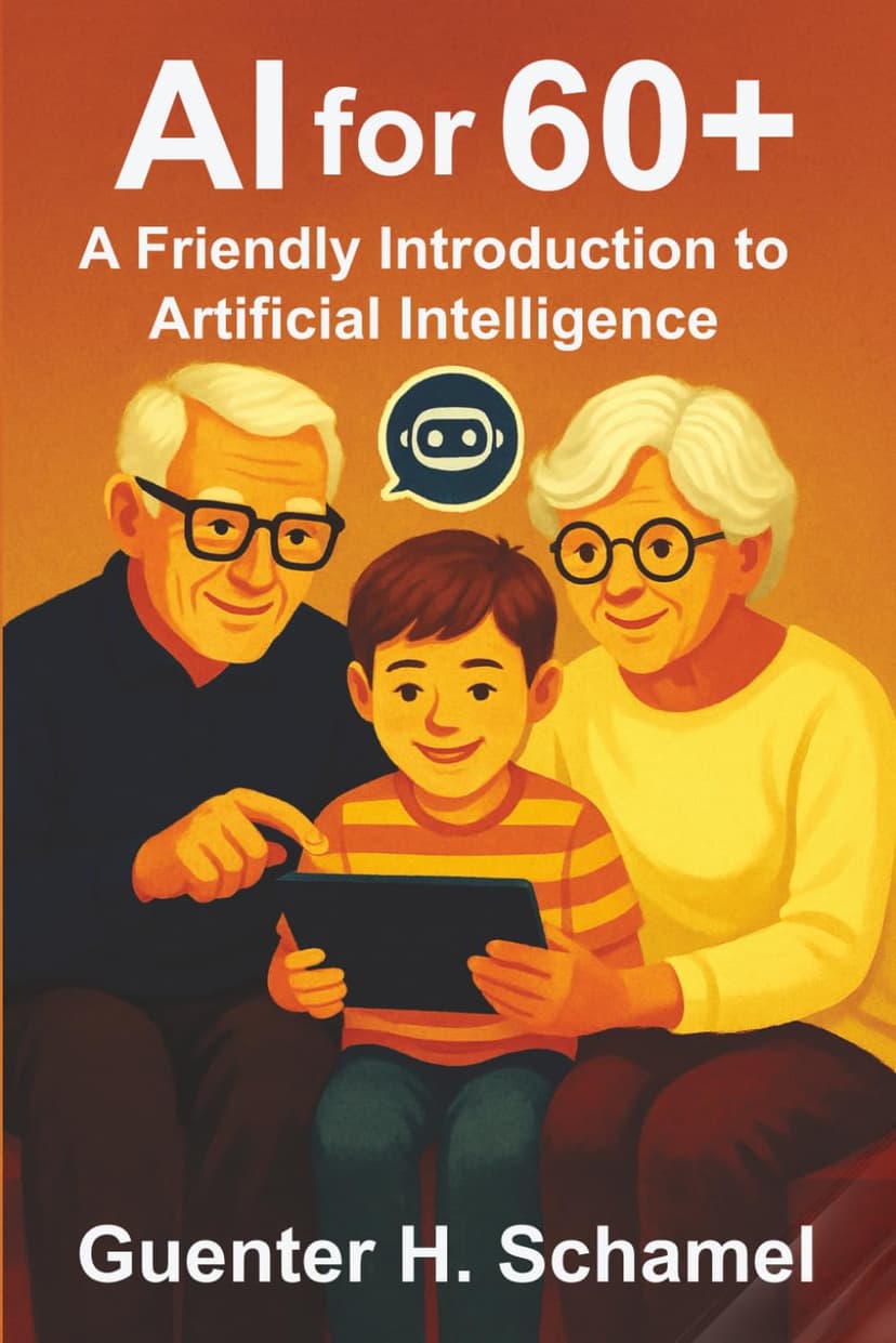 AI for 60+: A Friendly Introduction to Artificial Intelligence for Elderly People (AI MADE SIMPLE)