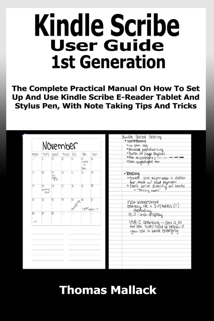 Kindle Scribe User Guide 1st Generation: The Complete Practical Manual On How To Set Up And Use Kindle Scribe E-Reader Tablet And Stylus Pen, With Note Taking Tips And Tricks