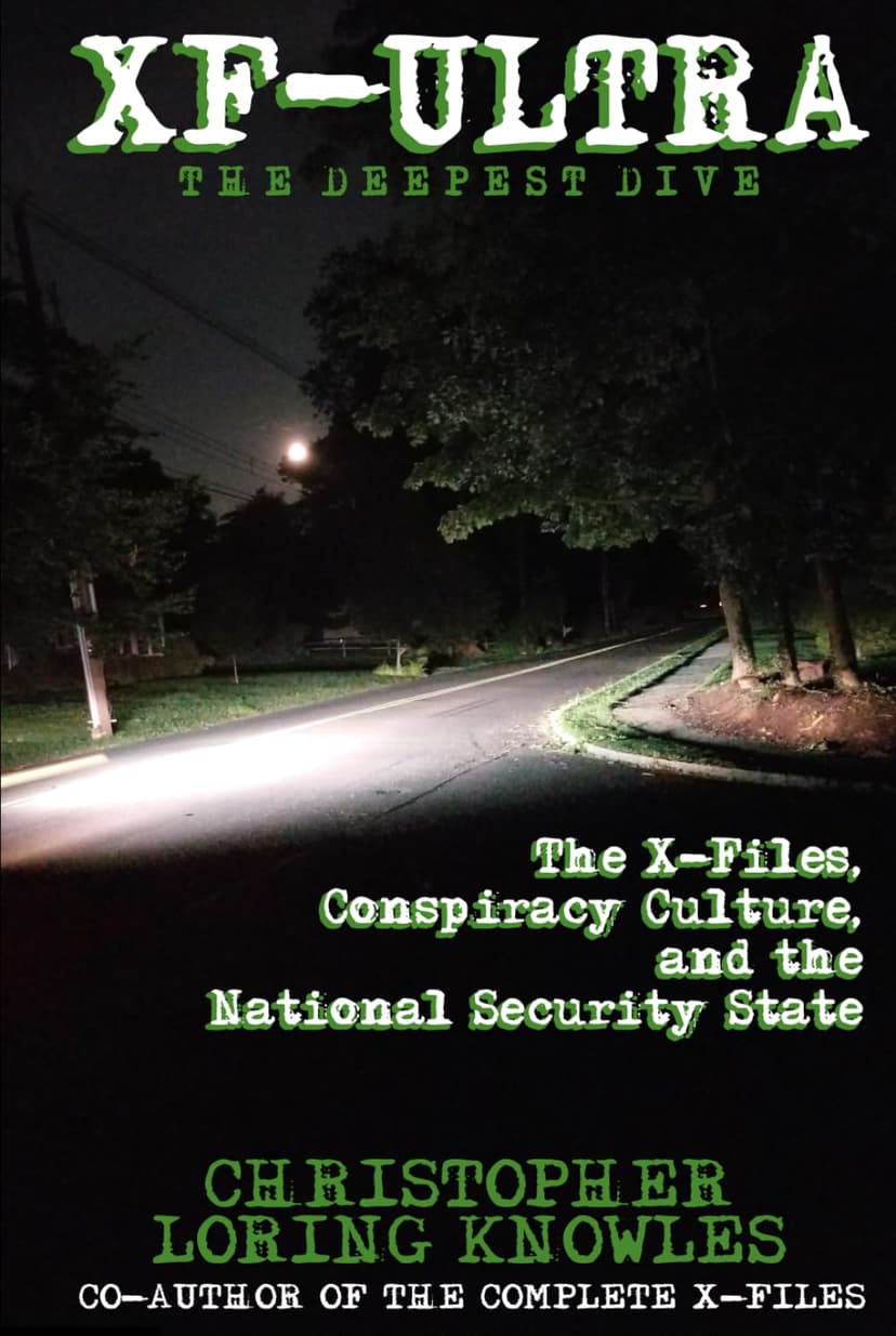 XF-ULTRA: THE DEEPEST DIVE: The X-Files, Conspiracy Culture and the National Security State