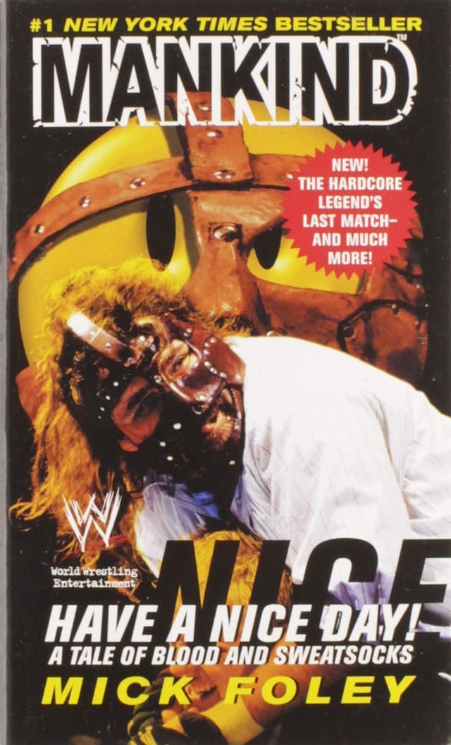 Have A Nice Day: A Tale of Blood and Sweatsocks – A #1 NYT Bestselling Pro Wrestling Autobiography: Mankind, Cactus Jack, Dude Love