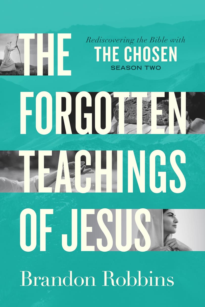 The Forgotten Teachings of Jesus: Rediscovering the Bible with The Chosen: Season Two