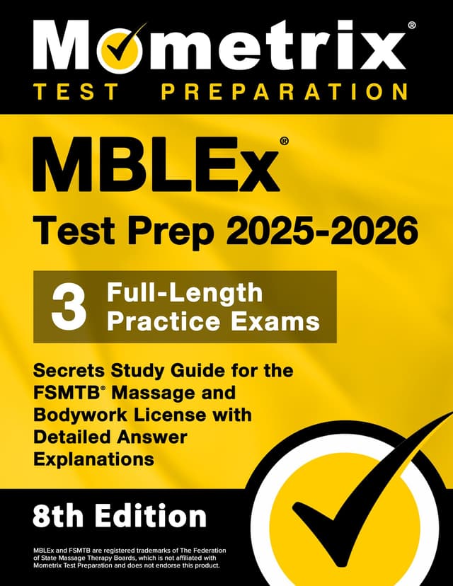 MBLEx Test Prep 2025-2026 - 3 Full-Length Practice Exams, Secrets Study Guide for the FSMTB Massage and Bodywork License with Detailed Answer Explanations: [8th Edition]