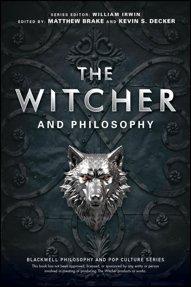 The Witcher and Philosophy: Toss a Coin to Your Philosopher (The Blackwell Philosophy and Pop Culture Series)