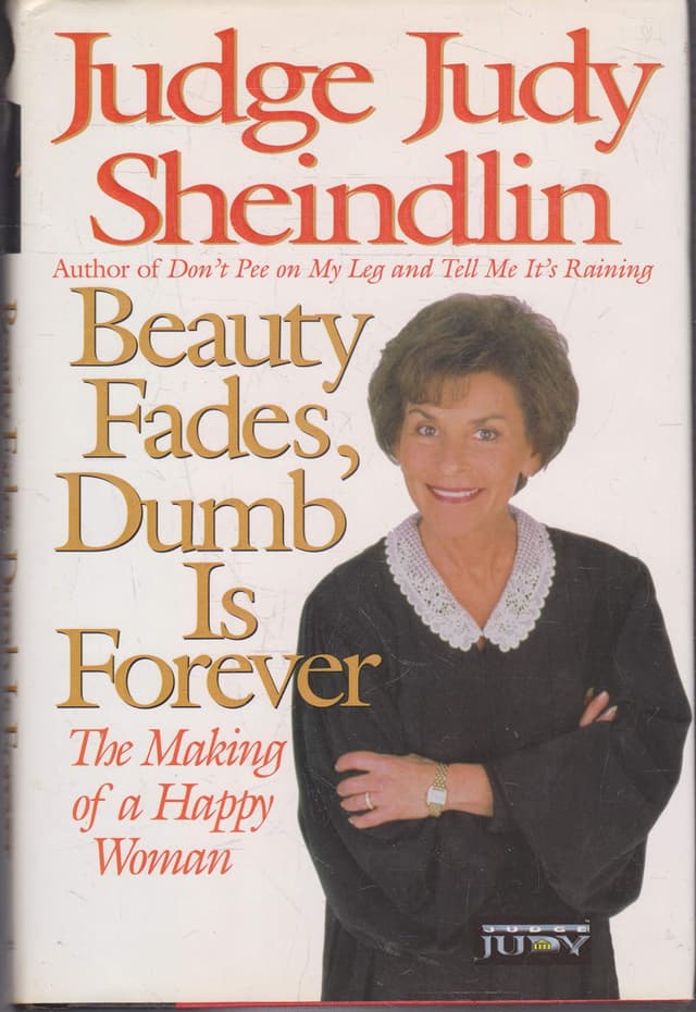 Beauty Fades, Dumb Is Forever: The Making of a Happy Woman