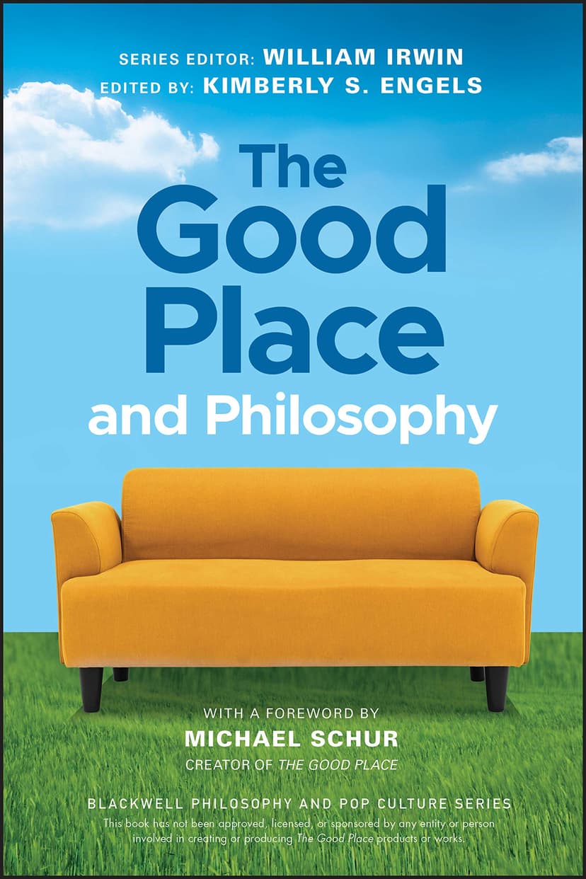The Good Place and Philosophy: Everything is Forking Fine! (The Blackwell Philosophy and Pop Culture Series)