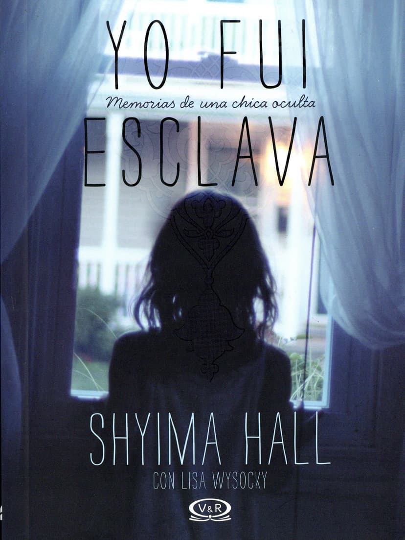 Yo fui esclava / Hidden Girl: Memorias De Una Chica Oculta / the True Story of a Modern-day Child Slave (Spanish Edition)