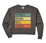 Womens I'm Dell Doing Dell Things Funny Personalized Quote Comfort Colors Crop Sweatshirt