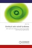Vertical axis wind turbines: With particular emphasis on self-acting variable pitch Darrieus type turbines