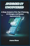 ANDROID 17 UNCOVERED: A Deep Analysis of the Top 5 Features, UI Changes, and System Improvements