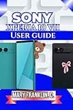 Sony Xperia 10 VII User Guide: Master Camera Features, Optimize Battery Life, and Perfect Connectivity