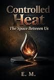 Controlled Heat: The Space Between Us