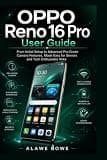 OPPO Reno 16 Pro User Guide: From Initial Setup to Advanced Pro-Grade Camera Features, Made Easy for Seniors and Tech Enthusiasts Alike