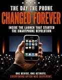The Day the Phone Changed Forever: Inside the Launch That Started the Smartphone Revolution. A Narrative History