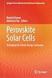 Perovskite Solar Cells: Reshaping the Future Energy Landscape (Springer Tracts in Electrical and Electronics Engineering)