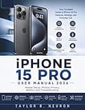 iPhone 15 Pro User Manual 2026: Master Setup, Photos, Privacy, Battery, and Troubleshooting