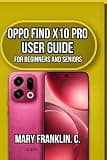 OPPO Find X10 Pro User Guide: Master Your Camera, Optimize Battery, and Fix Any Problem