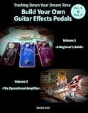 Vol. 1 & Vol. 2: Tracking Down Your Dream Tone - Build Your Own Guitar Effects Pedals: A Beginner's Guide & The Operational Amplifier