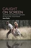 Caught on Screen: Australia’s Convict History in Film and Television