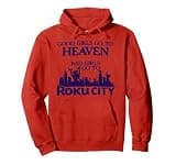 Good Girls Go To Heaven Bad Girls Go To Roku City Pullover Hoodie