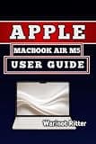 APPLE MACBOOK AIR M5 USER GUIDE: Master Setup, Features & Optimization
