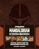 Star Wars: The Mandalorian Cookbook: Official Recipes from the Outer Reaches of the Galaxy