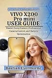 Vivo X200 Pro mini User Guide: Mastering Professional Photography, and Optimizing Performance