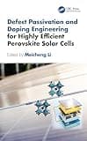 Defect Passivation and Doping Engineering for Highly Efficient Perovskite Solar Cells (Advances in Materials Science and Engineering)