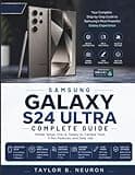 Samsung Galaxy S24 Ultra Complete Guide: Master Setup, One UI, Galaxy AI, Camera Tools, S Pen Features, and Daily Use