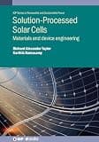 Solution-Processed Solar Cells: Materials and device engineering (IOP Series in Renewable and Sustainable Power)