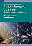 Solution-Processed Solar Cells: Materials and device engineering (IOP Series in Renewable and Sustainable Power)