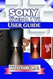 Sony Xperia 1 VI User Guide: Master Advanced Camera Controls, Optimize Performance, and Battery Life