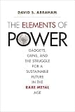 The Elements of Power: Gadgets, Guns, and the Struggle for a Sustainable Future in the Rare Metal Age