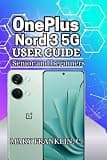 OnePlus Nord 3 5G User Guide: Performance Optimization, Camera Mastery, and Software Secrets
