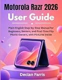 Motorola Razr 2026 User Guide: A Plain-English Step-by-Step Manual for Beginners, Seniors, and First-Time Flip Phone Owners, with Pictures Inside