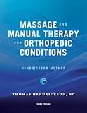 Massage and Manual Therapy for Orthopedic Conditions: Hendrickson Method - Third Edition