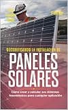 DECODIFICANDO LA INSTALACIÓN PANELES SOLARES 1ª edición: Cómo crear y calcular sus sistemas fotovoltaicos para cualquier aplicación (Spanish Edition)