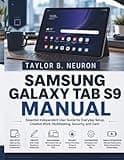 SAMSUNG GALAXY TAB S9 MANUAL: Essential Independent User Guide for Everyday Setup, Creative Work, Multitasking, Security, and Care