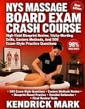NYS MASSAGE BOARD EXAM CRASH COURSE: High-Yield Blueprint Review, Tricky-Wording Drills, Eastern Methods, And 500 Exam-Style Practice Questions