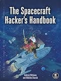 The Spacecraft Hacker's Handbook: A Practical Guide to Breaking Space Systems