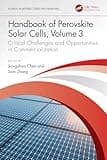 Handbook of Perovskite Solar Cells, Volume 3: Critical Challenges and Opportunities in Commercialization (Advances in Materials Science and Engineering)