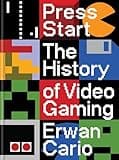 Press Start: The History of Video Gaming
