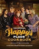 The Official Happy's Place Cookbook: 70 Recipes to Share with Family and Friends