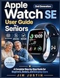 Apple Watch SE (2nd Generation) User Guide for Seniors: A Complete Step-by-Step Guide for Beginners, Seniors, and Everyday Users