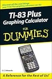 TI-83 Plus Graphing Calculator For Dummies